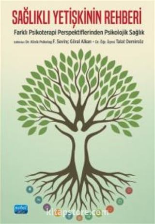 Sağlıklı Yetişkinin Rehberi - Farklı Psikoterapi Perspektiflerinden Psikolojik Sağlık