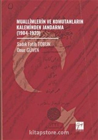 Muallimlerin ve Komutanların Kaleminden Jandarma (1904-1923)