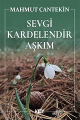 Sevgi Kardelendir Aşkım