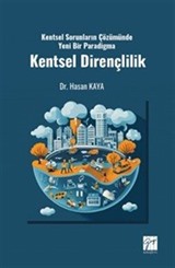 Kentsel Sorunların Çözümünde Yeni Bir Paradigma Kentsel Dirençlilik