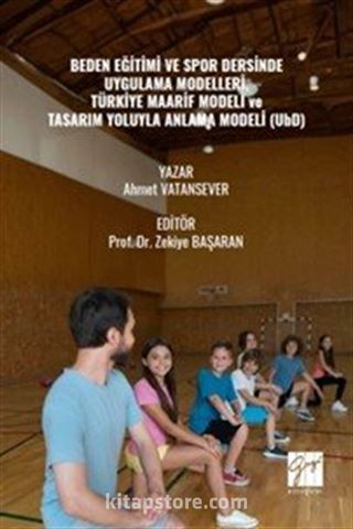 Beden Eğitimi Ve Spor Dersinde Uygulama Modelleri, Türkiye Maarif Modeli ve Tasarım Yoluyla Anlama Modeli (UbD)