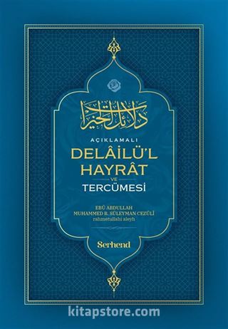Açıklamalı Delâilü'l Hayrat ve Tercümesi