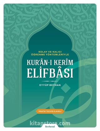 Kolay ve Kalıcı Öğrenme Yöntemleriyle Kur'ân-ı Kerîm Elifbâsı