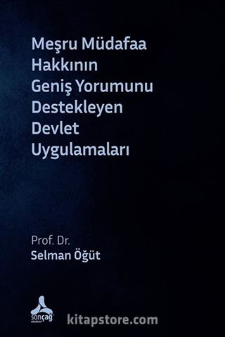 Meşru Müdafaa Hakkının Geniş Yorumunu Destekleyen Devlet Uygulamaları