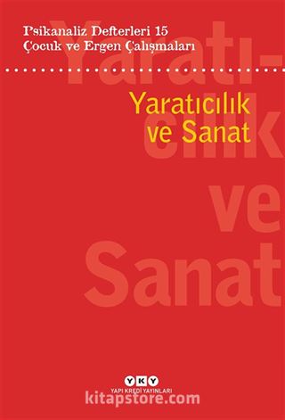 Psikanaliz Defterleri 15: Çocuk ve Ergen Çalışmaları Yaratıcılık Ve Sanat