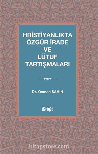 Hristiyanlıkta Özgür İrade ve Lütuf Tartışmaları