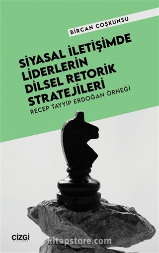 Siyasal İletişimde Liderlerin Dilsel Retorik Stratejileri