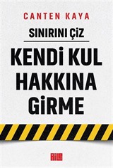 Sınırını Çiz / Kendi Kul Hakkına Girme