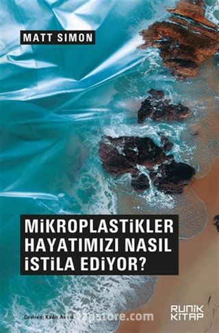 Mikroplastikler Hayatımızı Nasıl İstila Ediyor ?