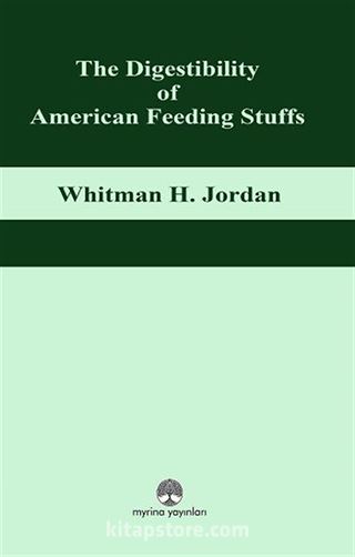 The Digestibility of American Feeding Stuffs