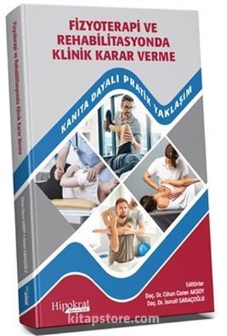 Fizyoterapi ve Rehabilitasyonda Klinik Karar Verme Kanıta Dayalı Pratik Yaklaşım