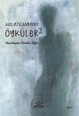 Anlatılmayan Öyküler 2