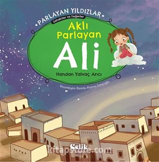 Aklı Parlayan Ali Parlayan Yıldızlar - Sahabiler ve Değerler