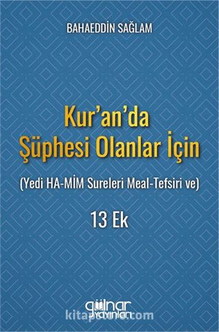 Kur'an'da Şüphesi Olanlar İçin (Yedi Ha-Mim Sureleri Meal-Tefsiri Ve) 13 Ek