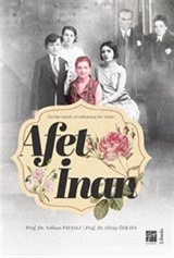 Afet İnan Tarihe Tanık ve Adanmış Bir Ömür