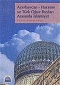 Azerbaycan-Harzem ve Türk Oğuz Boyları Arasında İslamiyet