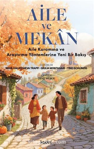 Aile ve Mekan / Aile Kuramına ve Araştırma Yöntemlerine Yeni Bir Bakış