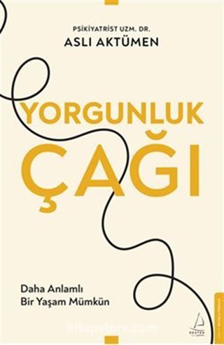 Yorgunluk Çağı / Daha Anlamlı Bir Yaşam Mümkün