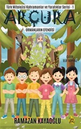 Türk Mitolojisi Kahramanlar Ve Yaratıklar Serisi-1 Arçura Ormanların Efendisi