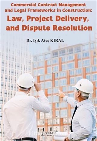 Commercial Contract Management and Legal Frameworks in Construction: Law, Project Delivery, and Dispute Resolution