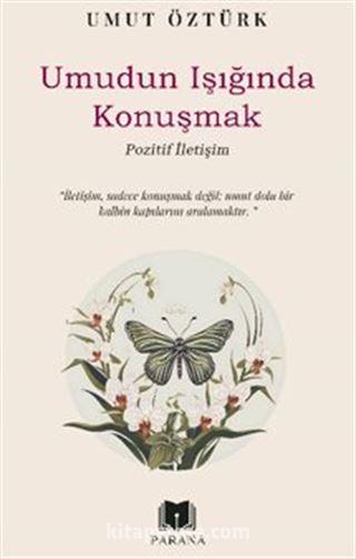 Umudun Işığında Konuşmak Pozitif İletişim