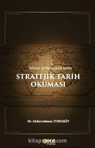 Stratejik Tarih Okumaları / Bilinen Tarihten Yazılı Tarihe