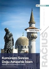 Komünizm Sonrası Doğu Avrupa'da İslam: Kiliseleştirme ve Güvenlikleştirme Arasında