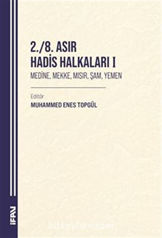 2./8. Asır Hadis Halkaları I Medine, Mekke, Mısır, Şam, Yemen