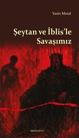 Şeytan ve İblis'le Savaşımız