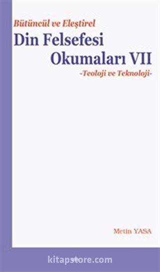 Bütüncül ve Eleştirel Din Felsefesi Okumaları VII Teoloji ve Teknoloji