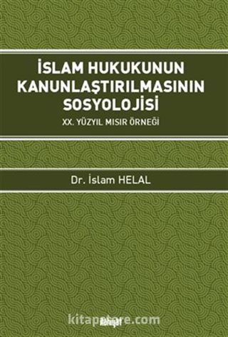 İslam Hukukunun Kanunlaştırılmasının Sosyolojisi