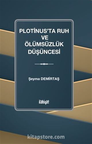 Plotinus'ta Ruh ve Ölümsüzlük Düşüncesi