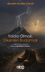 Dikenleri Budamak Yolda Olmak