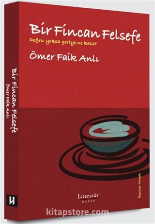Bir Fincan Felsefe - Doğru Yoksa Geriye Ne Kalır?