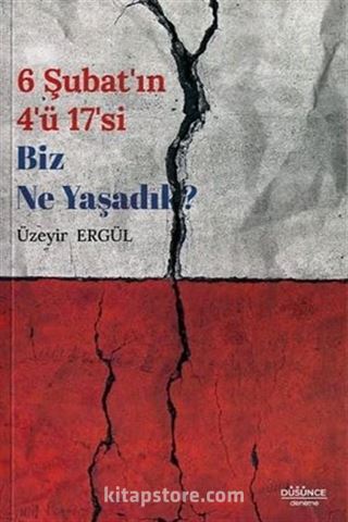 6 Şubat'ın 4'ü 17'si Biz Ne Yaşadık?