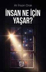 İnsan Ne İçin Yaşar?