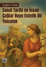 Sanat Tarihi ve İnsan - Çağlar Boyu Estetik Bir Yolculuk