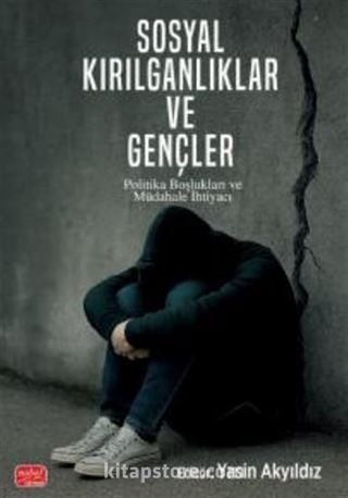 Sosyal Kırılganlıklar ve Gençler - Politika Boşlukları Sosyal Kırılganlıklar ve Gençler - Politika Boşlukları ve Müdahale İhtiyacı