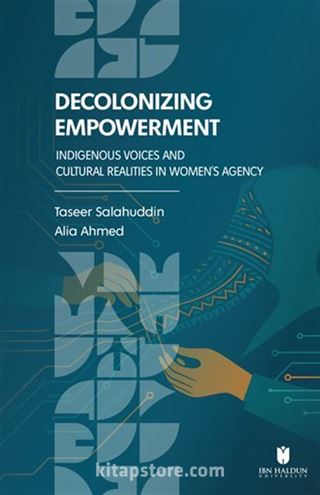 Decolonizing Empowerment: Indigenous Voices and Cultural Realities in Women's Agency