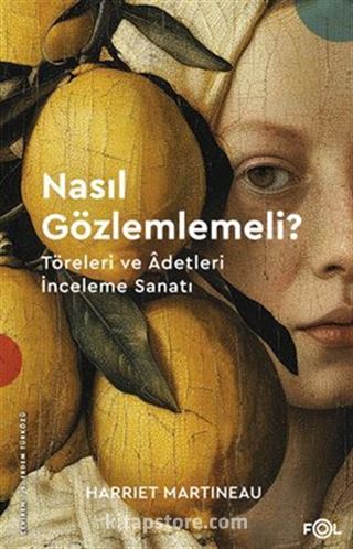 Nasıl Gözlemlemeli? Töreleri ve Adetleri İnceleme Sanatı