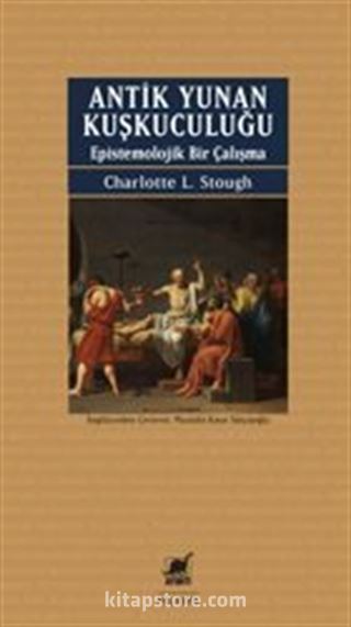 Antik Yunan Kuşkuculuğu Epistemolojik Bir Çalışma
