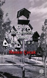 Göç Yorgunudur Şimdi Kuşlar