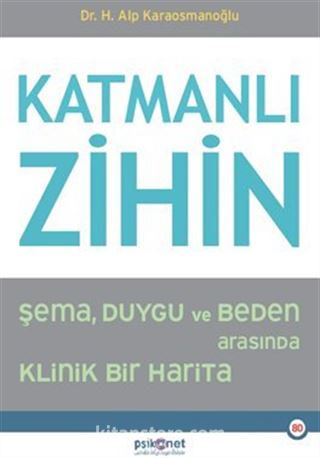Katmanlı Zihin / : Şema, Duygu ve Beden Arasında Klinik Bir Harita