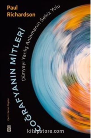 Coğrafyanın Mitleri: Dünyayı Yanlış Anlamanın Sekiz Yolu