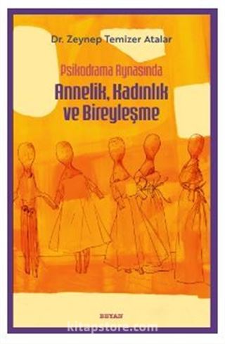 Psikodrama Aynasında Annelik, Kadınlık ve Bireyleşme