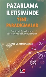 Pazarlama İletişiminde Yeni Paradigmalar Bütünsel Bir Yaklaşım: Teoriler, Araçlar, Uygulamalar