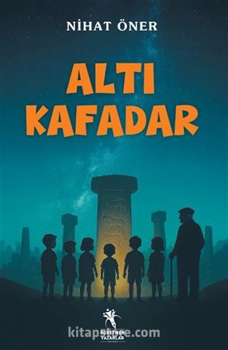 Altı Kafadar (8+Yaş - Renkli Resimli)