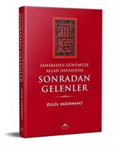 Sahabeden Günümüze Allah Davasında Sonradan Gelenler