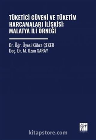 Tüketici Güveni Ve Tüketim Harcamaları İlişkisi: Malatya İli Örneği