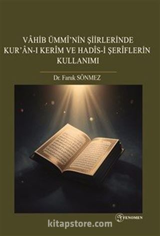 Vahib Ümmî'nin Şiirlerinde Kur'an-I Kerîm Ve Hadîs-İ Şerîflerin Kullanımı